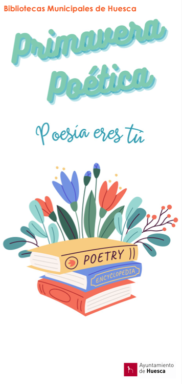 Poesía eres tú, lema de las Bibliotecas Municipales de Huesca para conmemorar el Día Mundial de la poesía